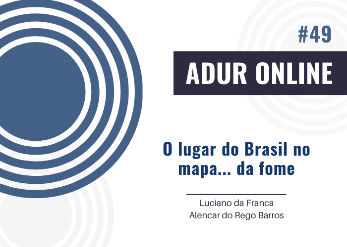 ADUR Online #49: O lugar do Brasil no mapa… da fome