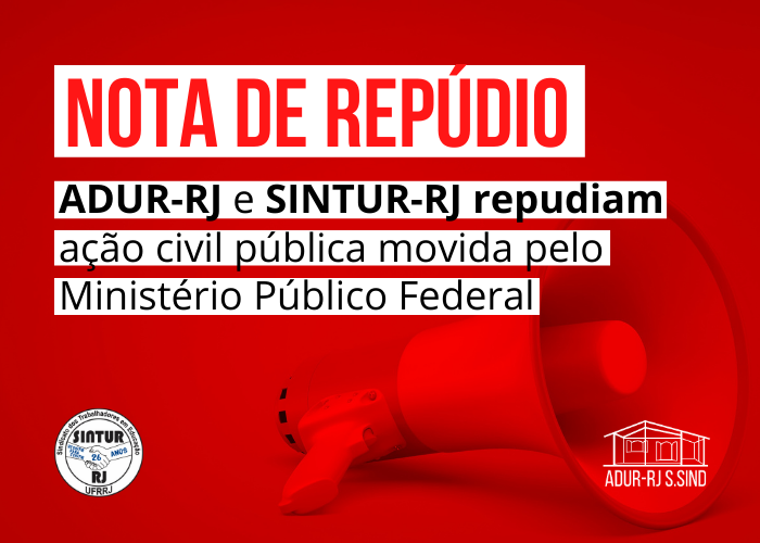 Nota de repúdio da ADUR-RJ e do SINTUR-RJ à ação civil pública movida pelo Ministério Público Federal