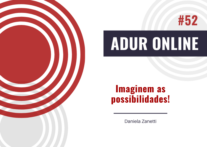 ADUR Online #52: Imaginem as possibilidades!