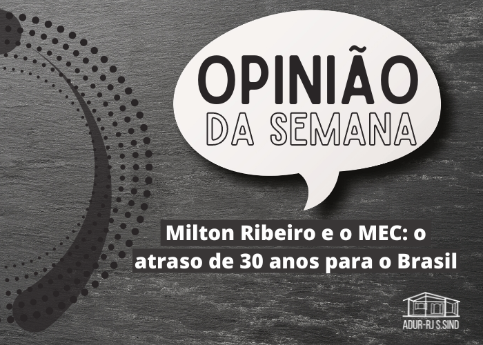 Milton Ribeiro e o MEC: o atraso de 30 anos para o Brasil