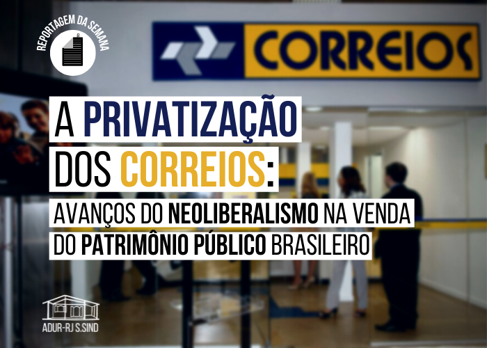 A privatização dos Correios: avanços do neoliberalismo na venda do patrimônio público brasileiro