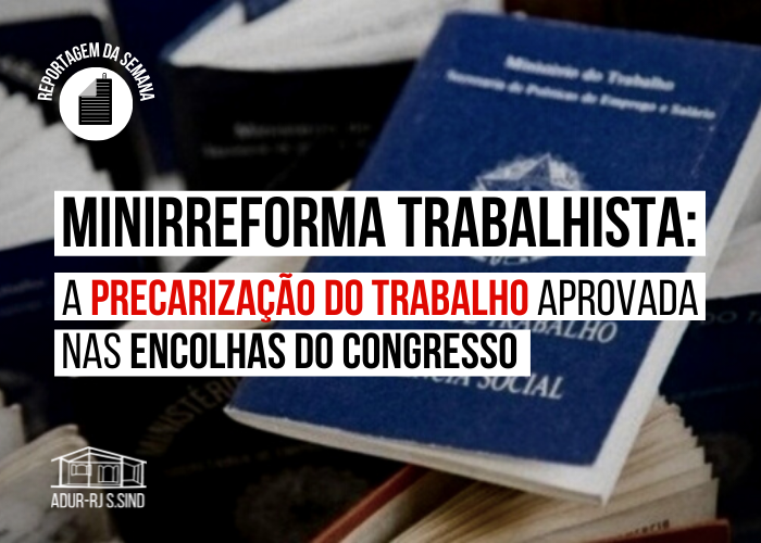 Minirreforma trabalhista: a precarização do trabalho aprovada nas encolhas do Congresso