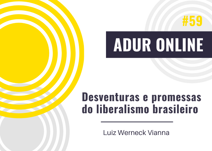 ADUR Online #59: Desventuras e promessas do liberalismo brasileiro