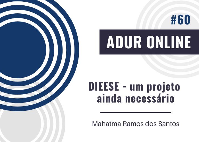 ADUR Online #60: “DIEESE – um projeto ainda necessário”