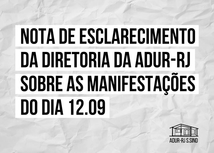Nota de Esclarecimento da Diretoria da ADUR-RJ sobre as manifestações do dia 12.09