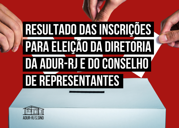 Resultado das Inscrições para Eleição da Diretoria da ADUR e do Conselho de Representantes