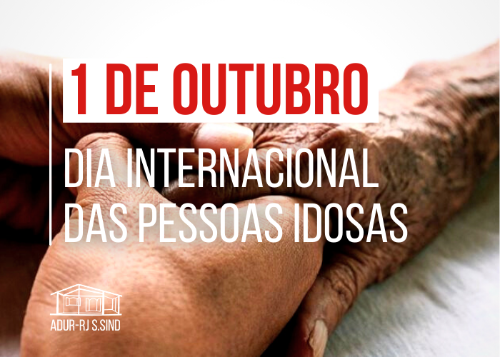1° de outubro: Dia Internacional das Pessoas Idosas