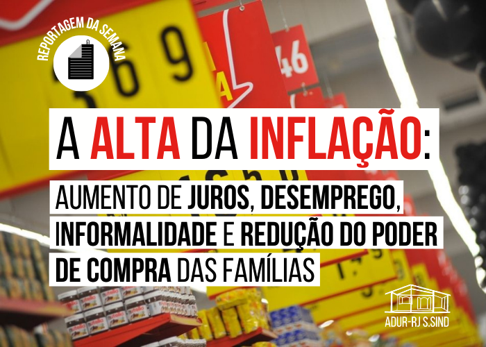 A alta da inflação: aumento de juros, desemprego, informalidade e redução do poder de compra das famílias