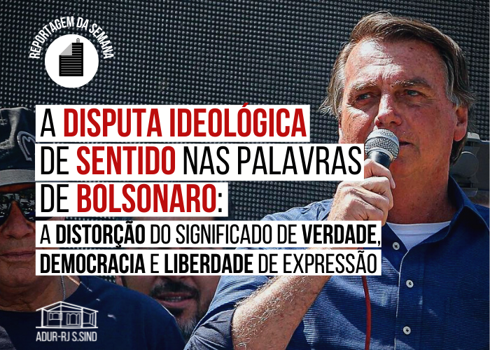 A disputa ideológica de sentido nas palavras de Bolsonaro: a distorção do significado de verdade, democracia e liberdade de expressão
