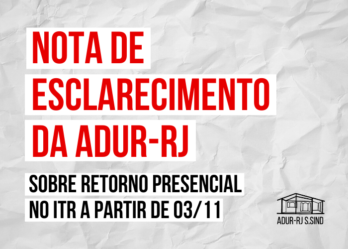 Nota de esclarecimento da ADUR sobre retorno presencial no ITR a partir de 03/11