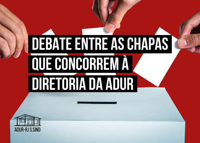 Debate entre as chapas que concorrem à Diretoria da ADUR