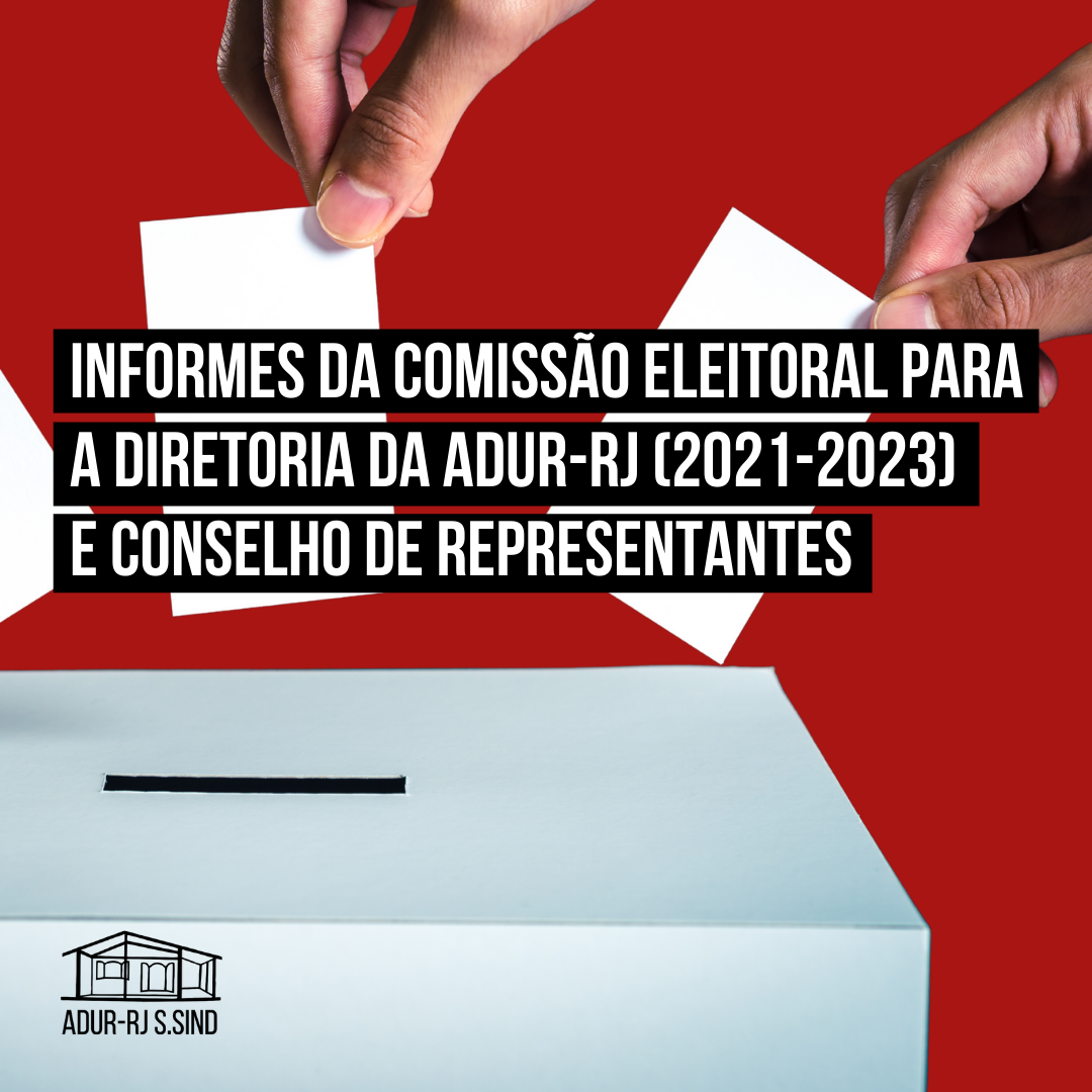 Informes da Comissão Eleitoral para a Diretoria da ADUR-RJ (2021-2023) e Conselho de Representantes