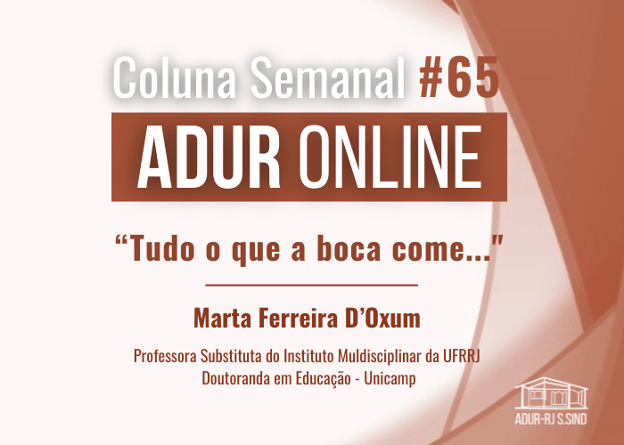 ADUR Online #65: “Tudo o que a boca come…”
