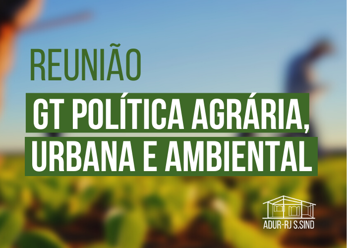 Reunião do GT de Política Ambiental, Urbana e Agrária (GTPAUA) da ADUR-RJ