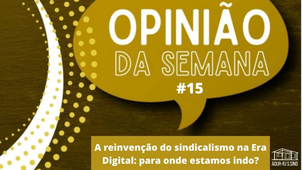 Opinião da Semana #15: A reinvenção do sindicalismo na Era Digital: para onde estamos indo?