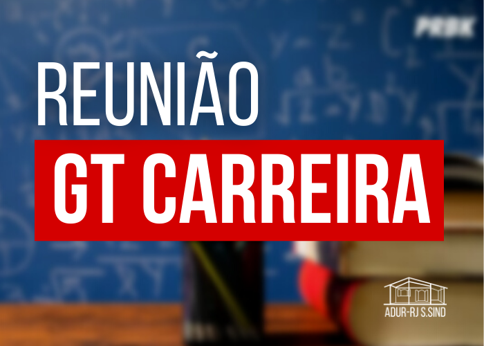 Reunião do GT Carreira da ADUR-RJ