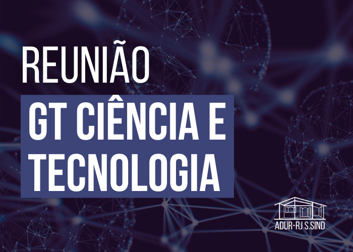 Reunião do GT Ciência e Tecnologia da ADUR-RJ