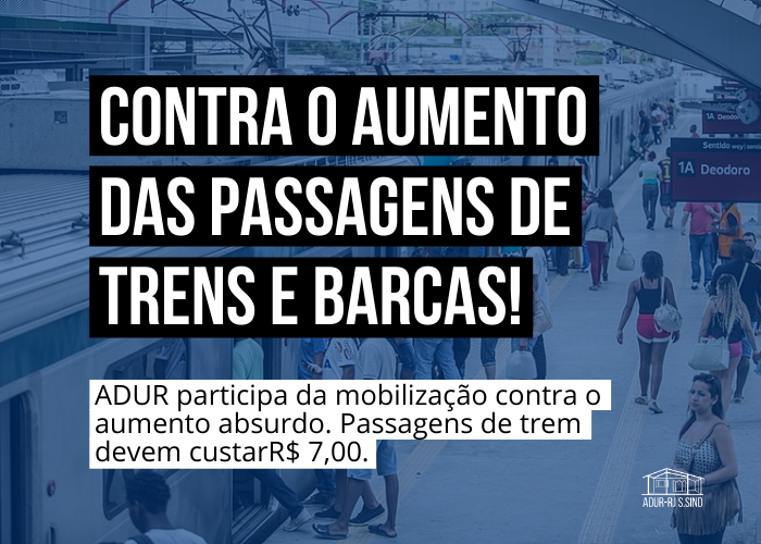 Contra o aumento das passagens de trens e barcas! ADUR participa da mobilização contra o aumento absurdo