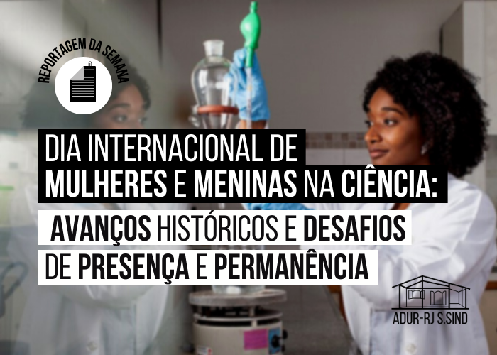Dia Internacional de Mulheres e Meninas na Ciência: avanços históricos, desafios de presença e permanência 