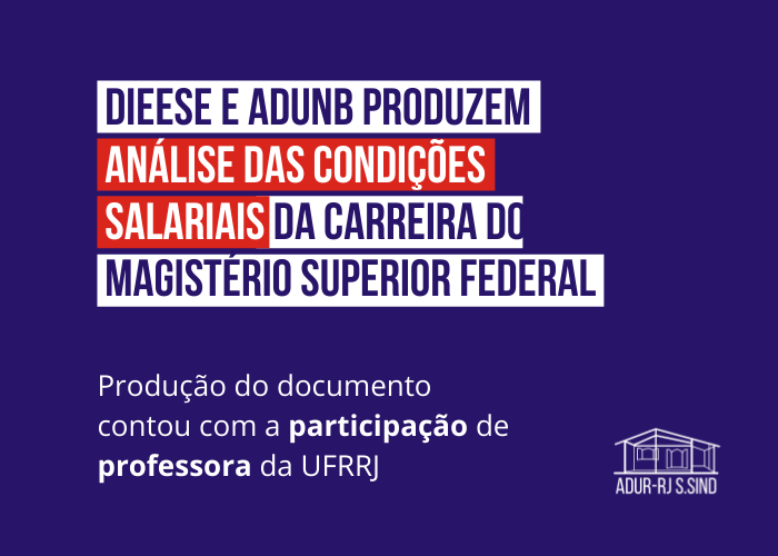 DIEESE e ADUnB produzem análise das condições salariais da carreira do Magistério Superior Federal