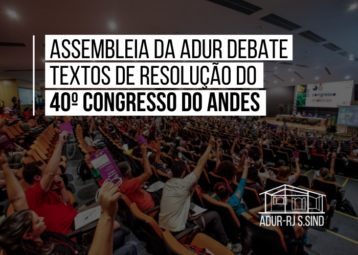 Assembleia da ADUR debate Textos de Resolução do 40º Congresso do ANDES