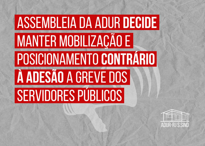 Assembleia da ADUR decide manter mobilização e posicionamento contrário à adesão à greve dos servidores públicos