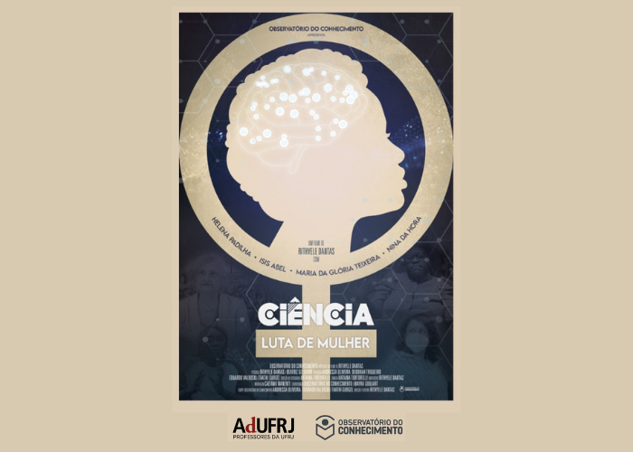 AdUFRJ e Observatório do Conhecimento convidam para o evento e coquetel de lançamento do filme-documentário “Ciência, luta de mulher”