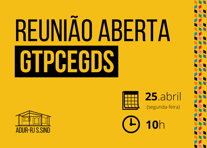 Reunião aberta GTPCEGDS: 25/04, às 10h