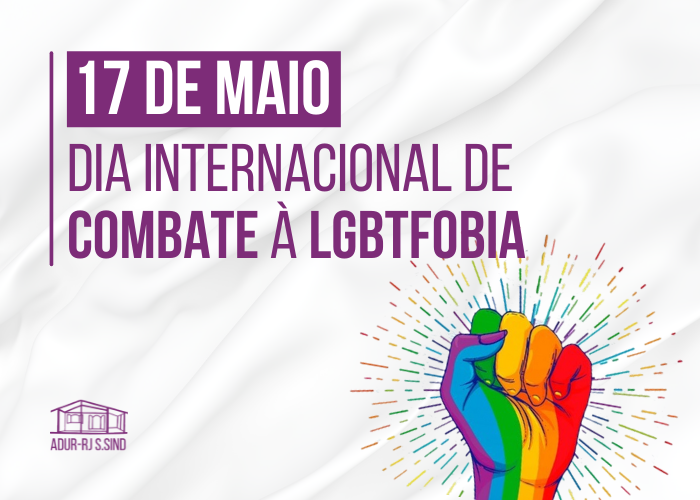 17 de maio: Dia Internacional de Combate à LGBTfobia