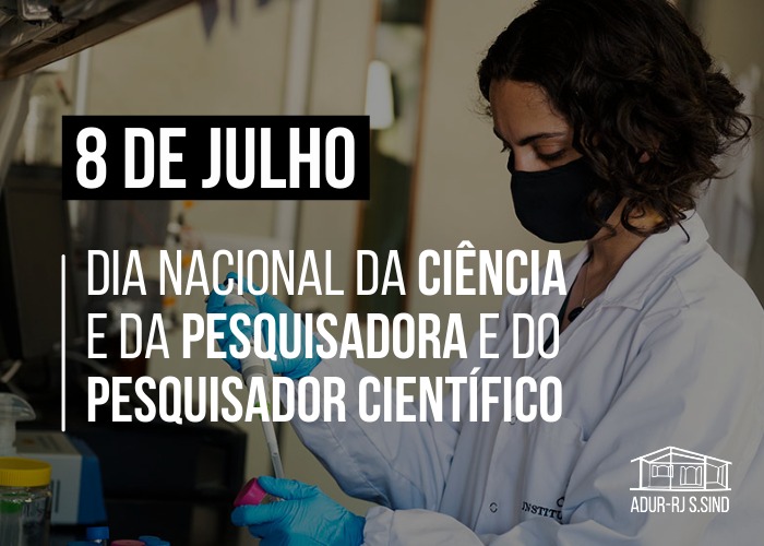 8 de julho: Dia Nacional da Ciência e do Pesquisadora e do Pesquisador Científico