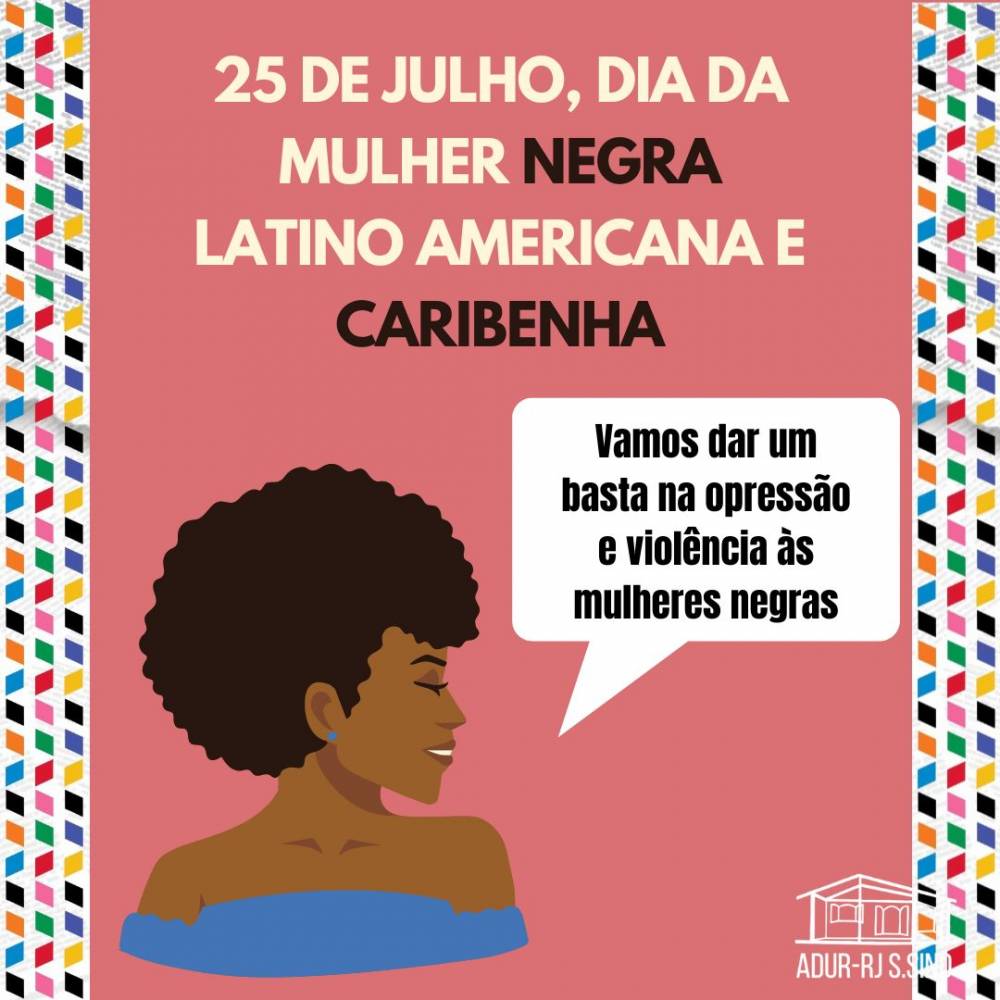 Dia 25: Basta de violência e opressão às mulheres negras