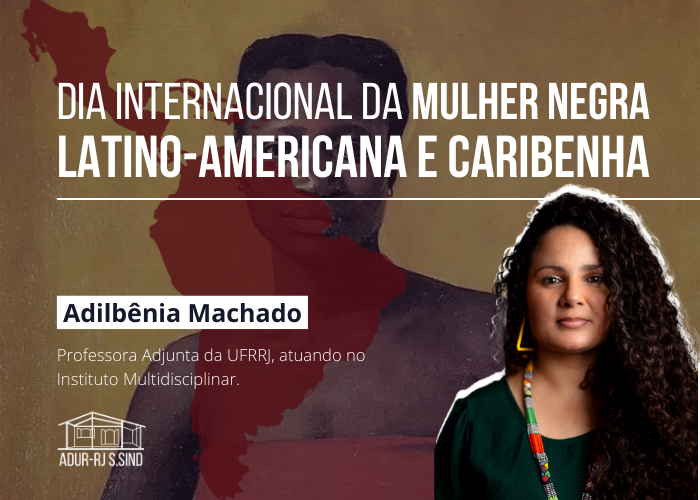 Dia Internacional da Mulher Negra Latino-americana e Caribenha – Adilbênia Machado