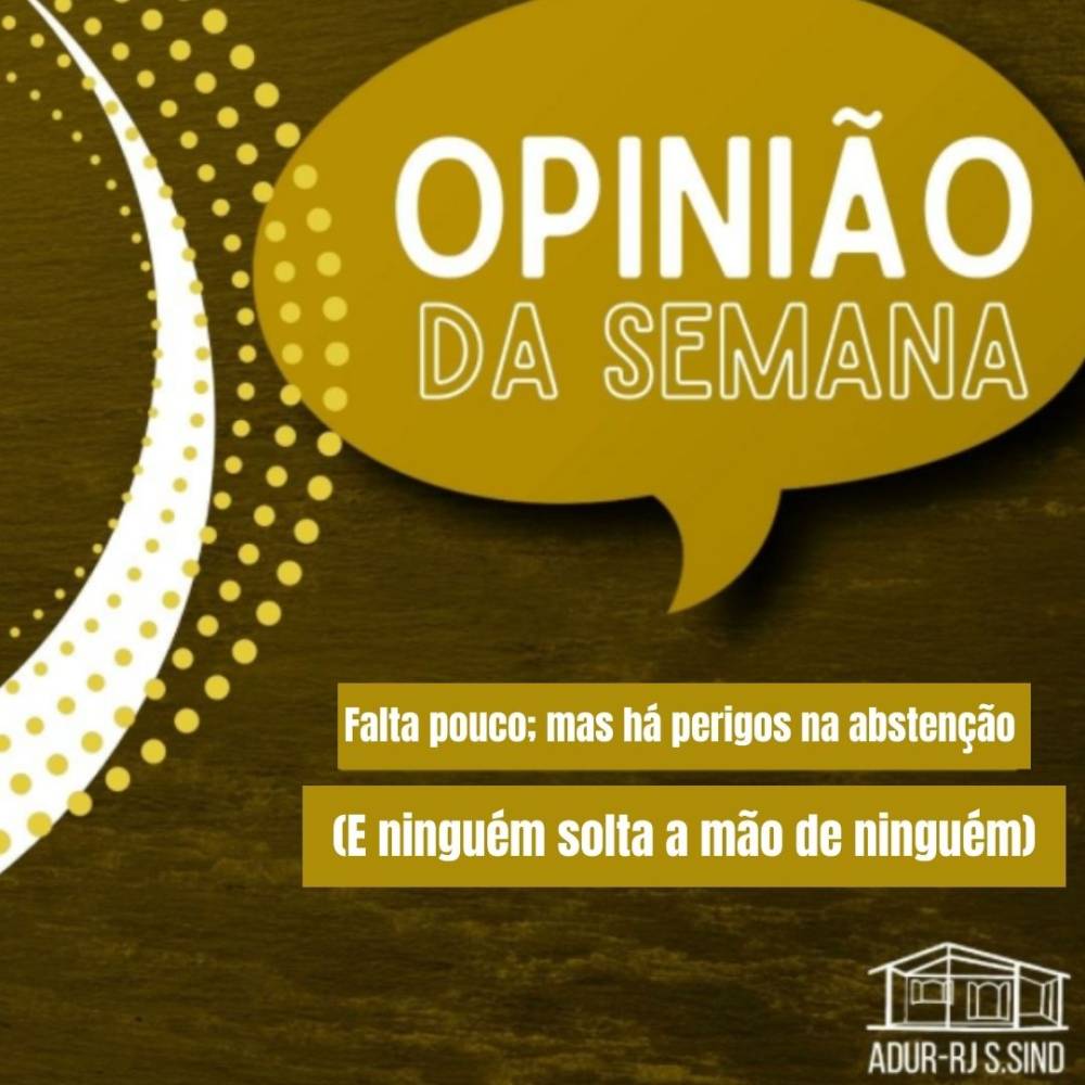 Falta pouco; mas há perigos na abstenção (e ninguém solta a mão de ninguém)