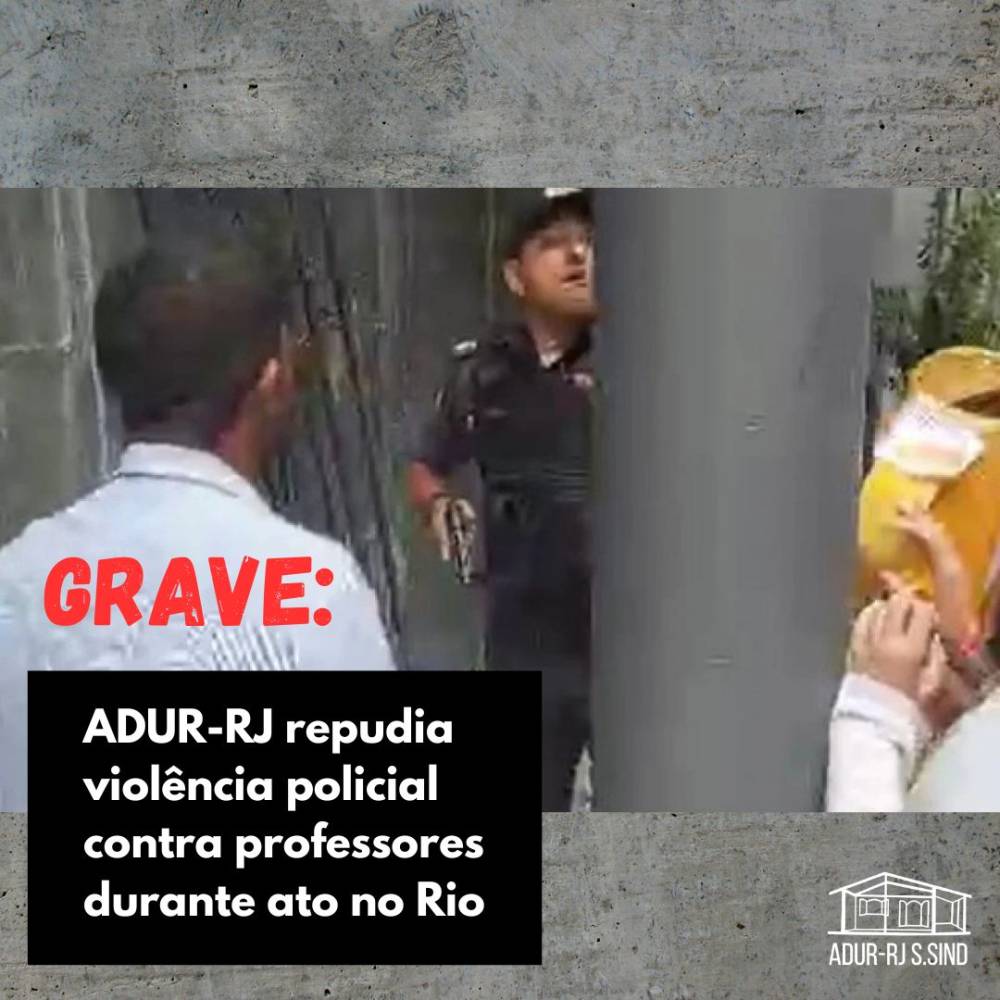 ADUR repudia violência policial contra professores e professoras durante ato no Rio
