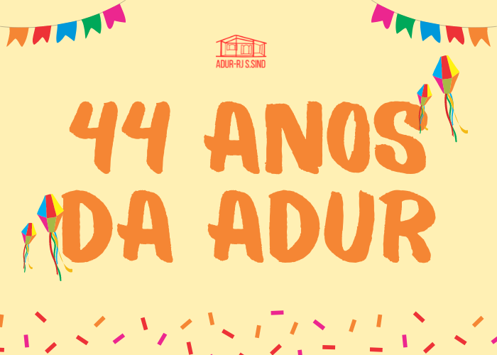 Confira a programação completa das atividades em comemoração dos 44 anos da ADUR-RJ