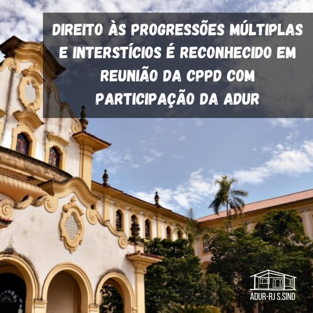 Direito às progressões múltiplas e interstícios é reconhecido em reunião da CPPD com participação da ADUR