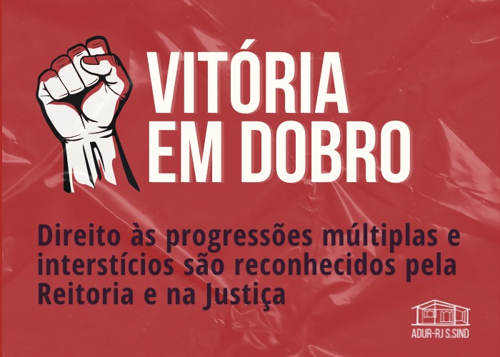 Vitória Dupla! Direito às progressões múltiplas e interstícios trabalhados são reconhecidos pela Reitoria e na Justiça!