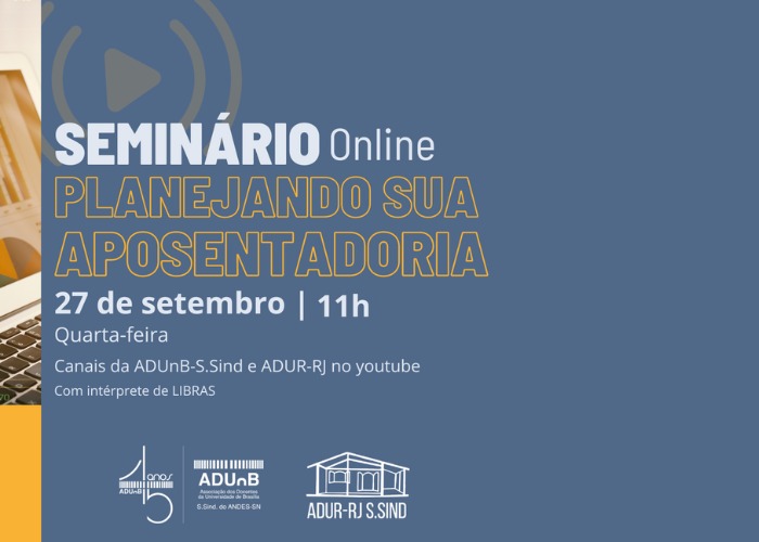 ADUR-RJ e ADUnB-S.Sind realizam Seminário sobre planejamento de aposentadorias no dia 27 de setembro
