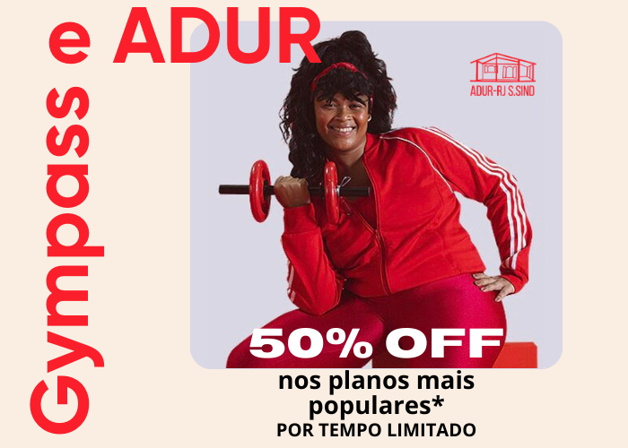 Associados e associadas da ADUR podem assinar os planos mais populares do Gympass com 50% de desconto