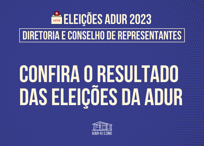 Eleições ADUR 2023 | Confira o resultado da votação para Diretoria e para o Conselho de Representantes