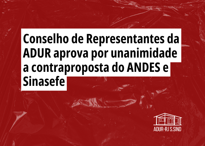 Conselho de Representantes aprova por unanimidade a contraproposta do ANDES e Sinasefe