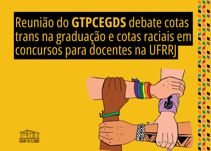 Reunião do GTPCEGDS debate cotas trans na graduação e cotas raciais em concursos para docentes na UFRRJ