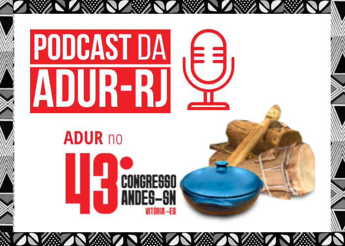 Podcast da ADUR – A ADUR no 43º Congresso do ANDES